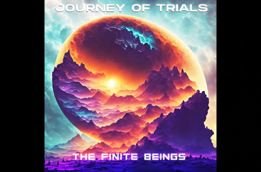 The Finite Beings – “Journey Of Trials”