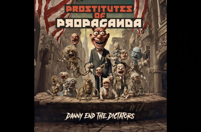  Danny End The Dictators – Prostitutes Of Propaganda