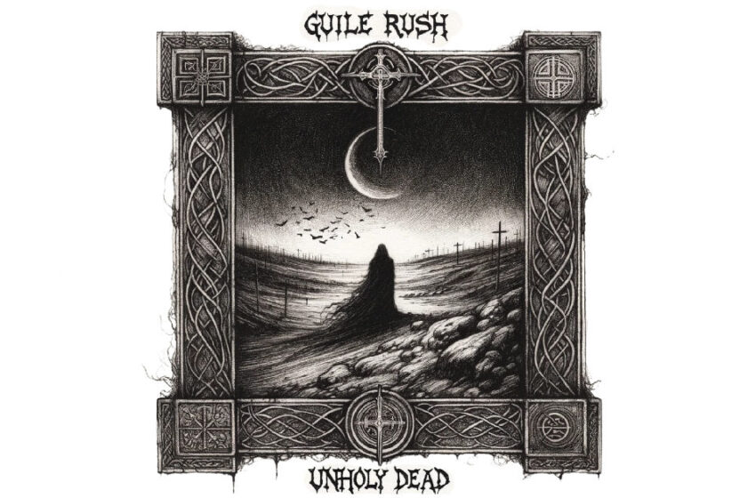  Guile Rush – “Unholy Dead”