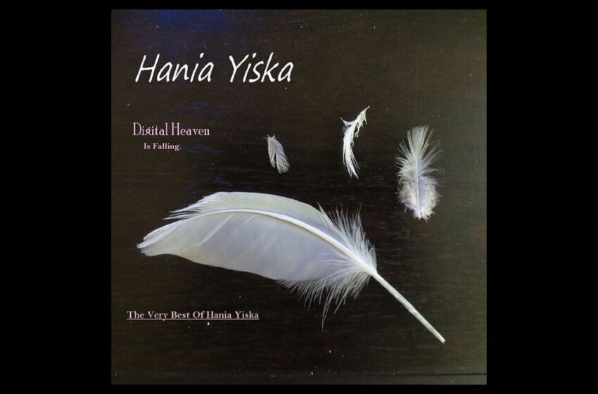  Hania Yiska – Digital Heaven Is Falling: The Very Best Of Hania Yiska