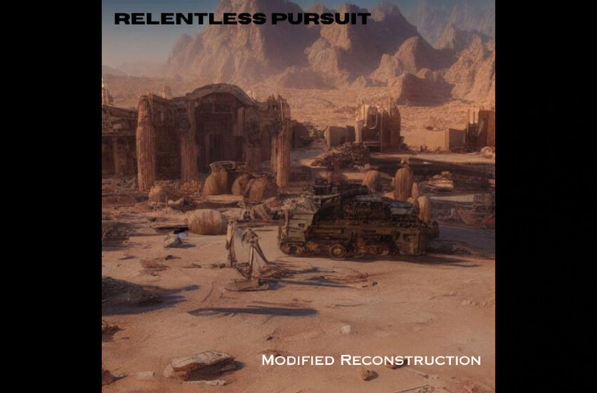  Relentless Pursuit – “Modified Reconstruction”