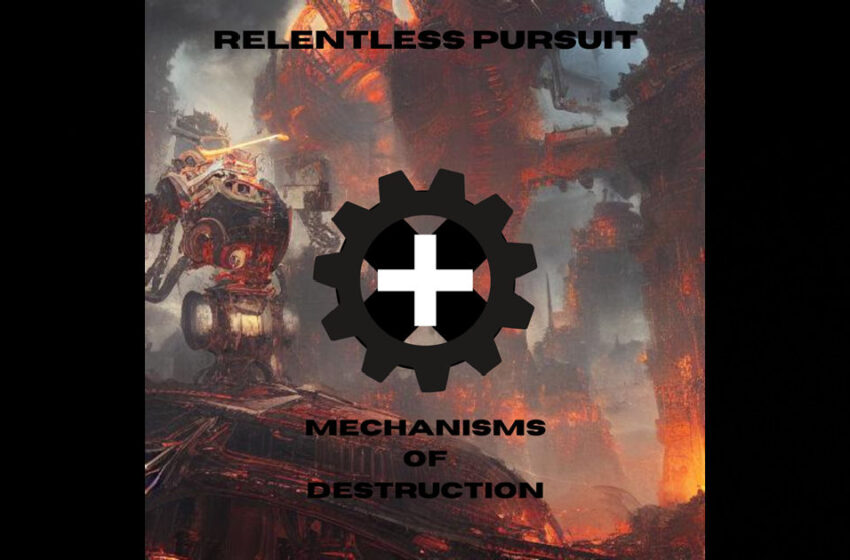 Relentless Pursuit – Mechanisms Of Destruction