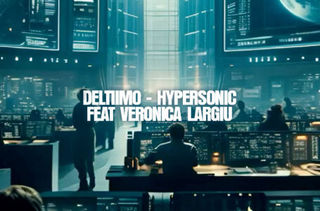 Deltiimo – “Hypersonic” Feat. Veronica Largiu