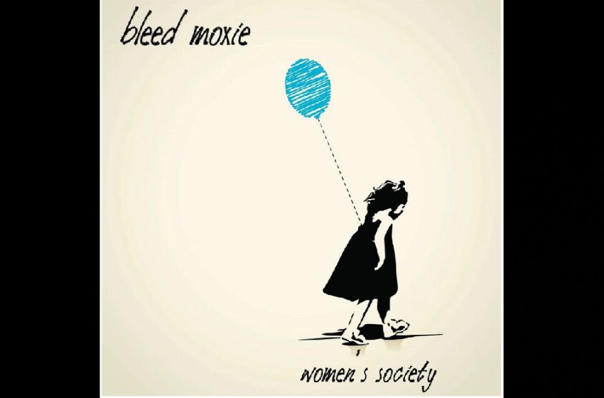  bleed moxie – women’s society