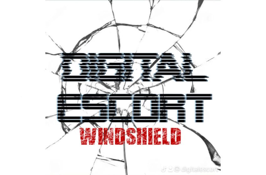  Digital Escort – “Windshield”