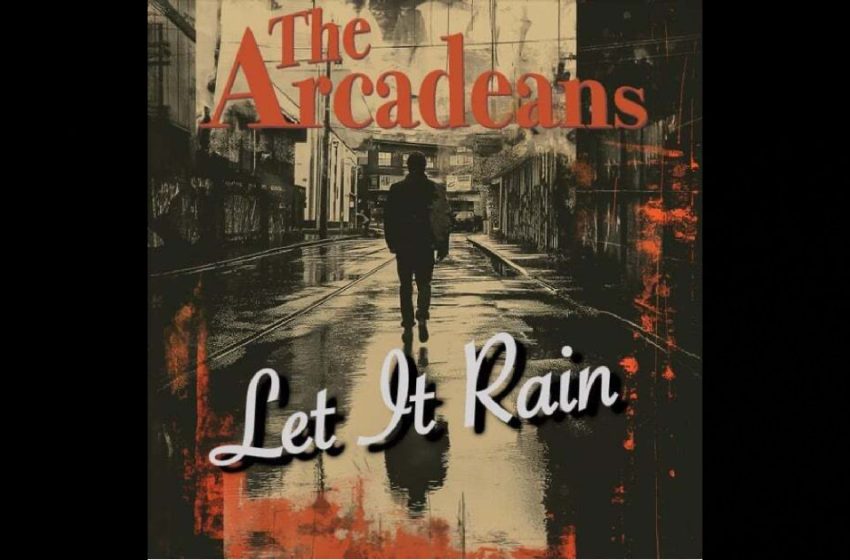  The Arcadeans – “Let It Rain”