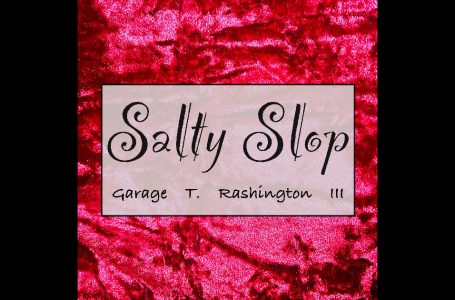 Garage T. Rashington III – Salty Slop