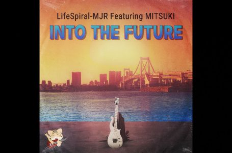 LifeSpiral-MJR – “INTO THE FUTURE” Feat. MITSUKI