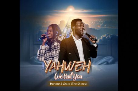 Grace & Honour The Shines – “Yahweh We Hail”