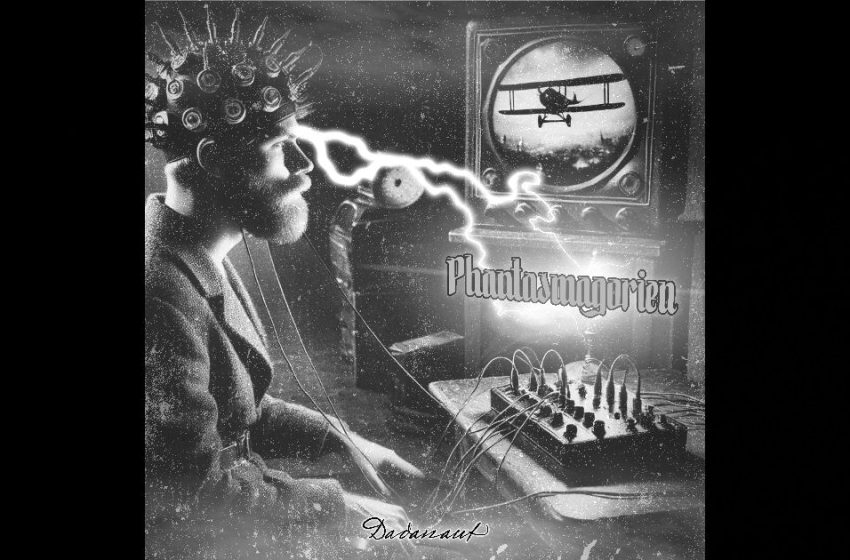  Dadanaut – Phantasmagorien