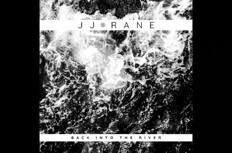 JJ Rane – Back Into The River