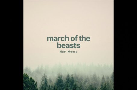 Natt Moore – “March Of The Beasts” / “Lament”